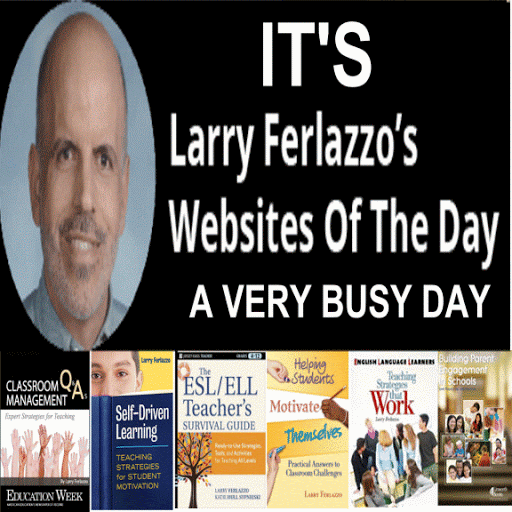 A VERY BUSY DAY Larry Ferlazzo’s Websites of the Day... The latest news and resources in education since 2007