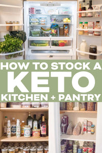 How To Stock a Keto Kitchen + Pantry